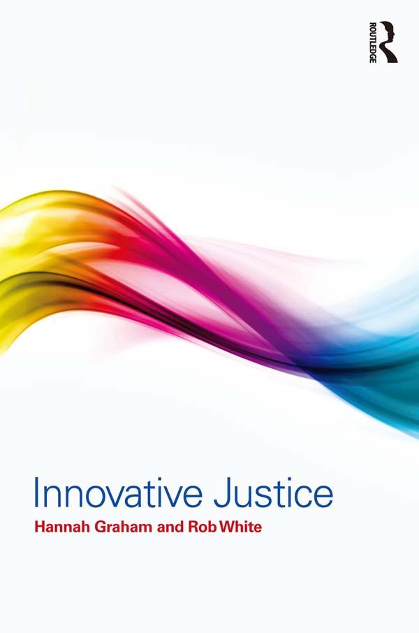 Innovative Justice by Hannah Graham, Rob White