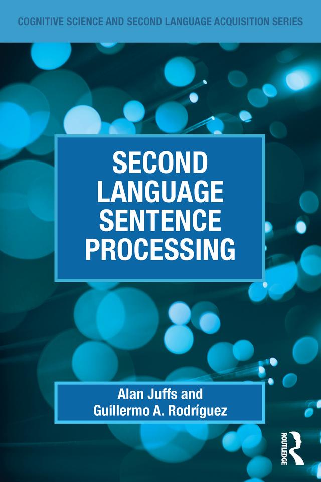 Second Language Sentence Processing by Alan Juffs, Guillermo A. Rodríguez