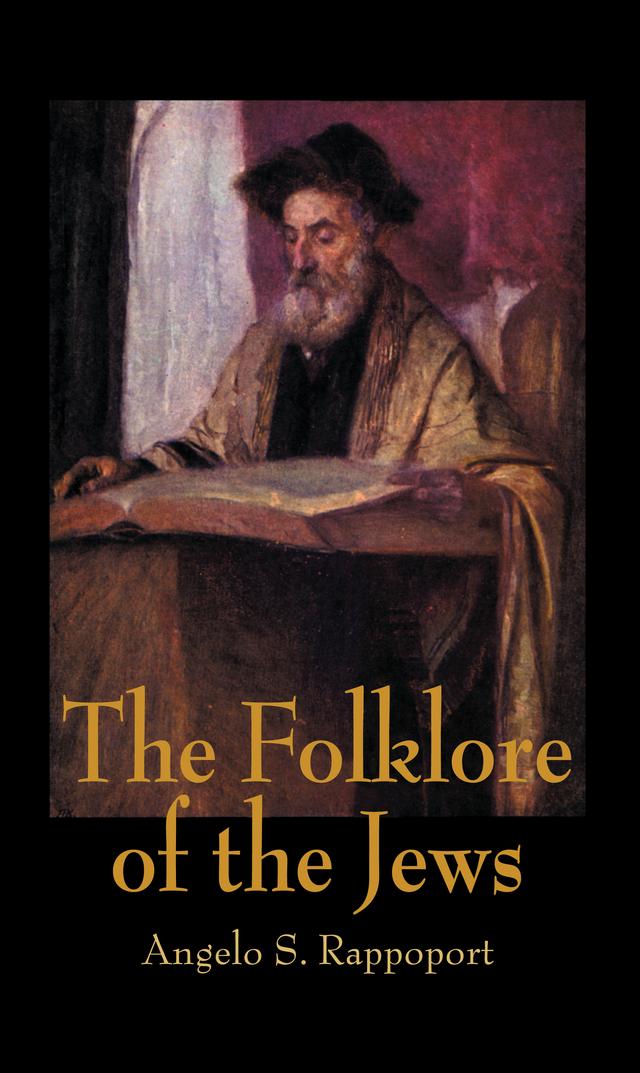 The Folklore Of The Jews by Angelo S. Rappoport