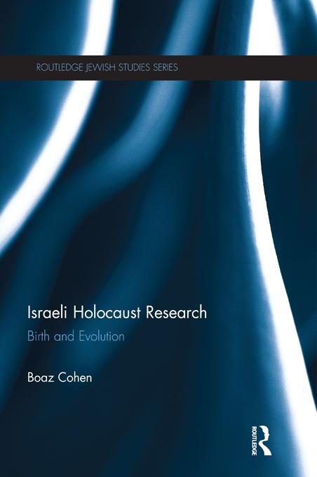 Israeli Holocaust Research by Boaz Cohen