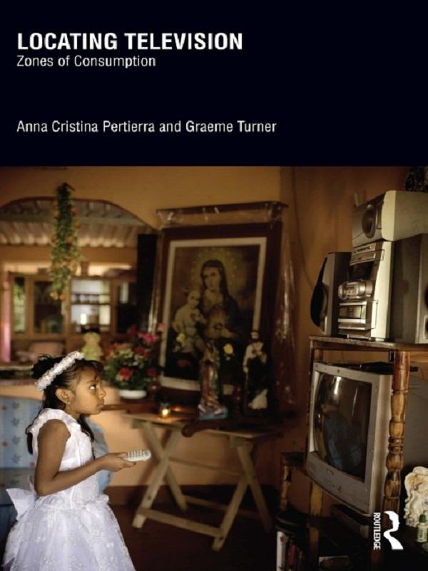 Locating Television by Anna Cristina Pertierra, Graeme Turner