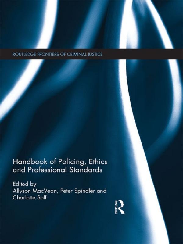 Handbook of Policing, Ethics and Professional Standards by Allyson MacVean, Peter Spindler