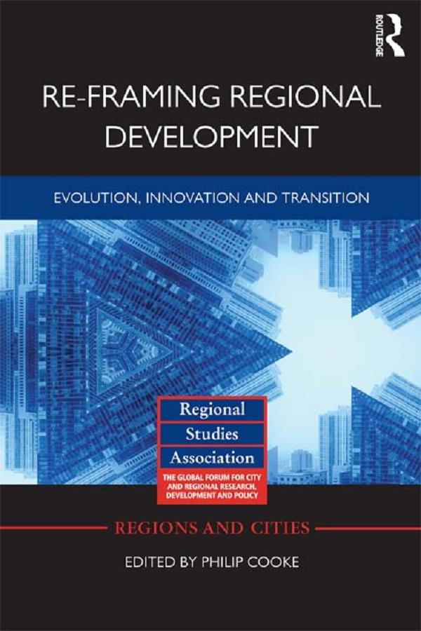 Re-framing Regional Development by Philip Cooke