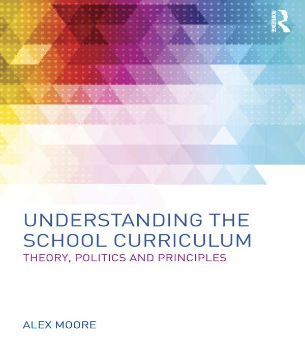 Understanding the School Curriculum by Alex Moore