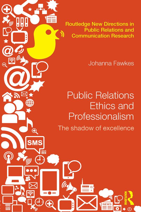 Public Relations Ethics and Professionalism by Johanna Fawkes