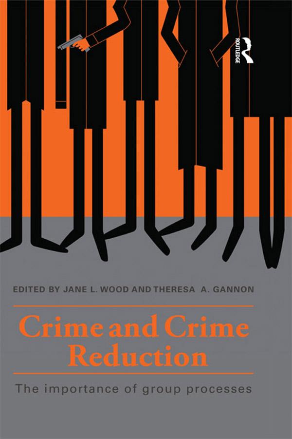 Crime and Crime Reduction by Jane L. Wood, Theresa A. Gannon
