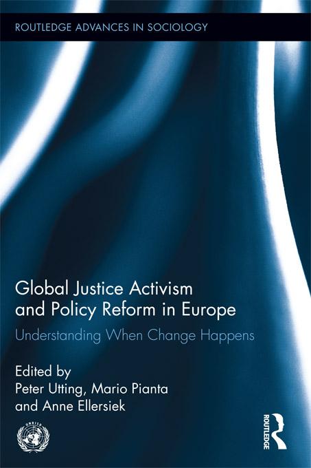 Global Justice Activism and Policy Reform in Europe by Anne Ellersiek, Mario Pianta, Peter Utting