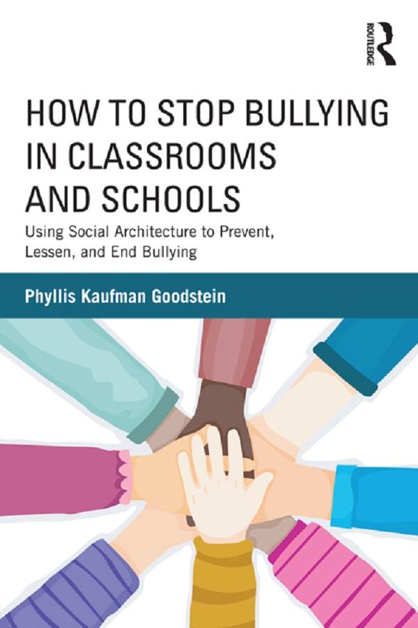 How to Stop Bullying in Classrooms and Schools by Phyllis Kaufman Goodstein