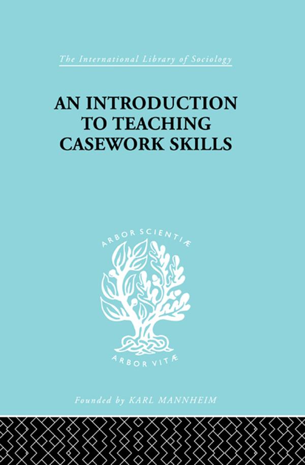 A Introduction to Teaching Casework Skills by Jean S. Heywood