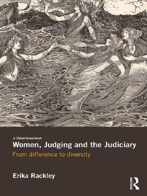 Women, Judging and the Judiciary by Erika Rackley