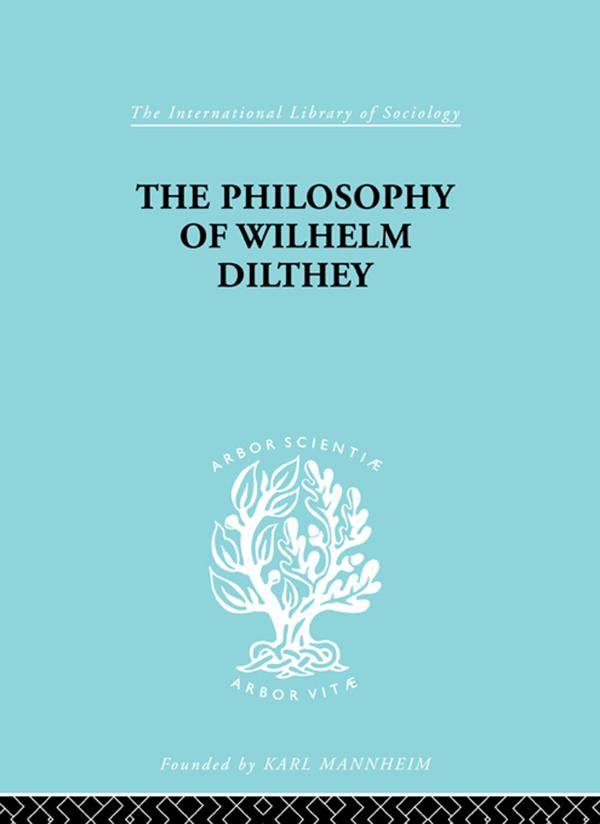 Philosophy of Wilhelm Dilthey by H.A. Hodges