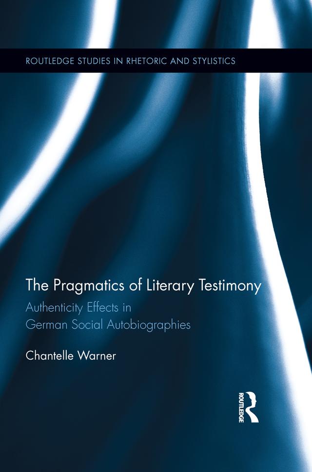 The Pragmatics of Literary Testimony by Chantelle Warner
