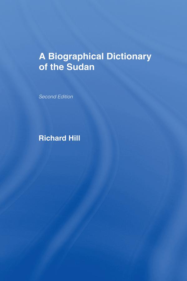 A Biographical Dictionary of the Sudan by Richard Hill