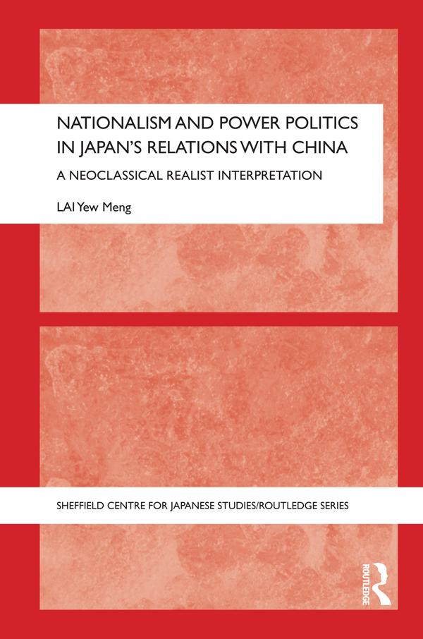Nationalism and Power Politics in Japan's Relations with China by Yew Meng Lai