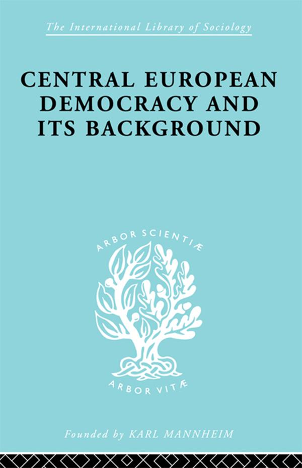 Central European Democracy and its Background by Rudolf Schlesinger