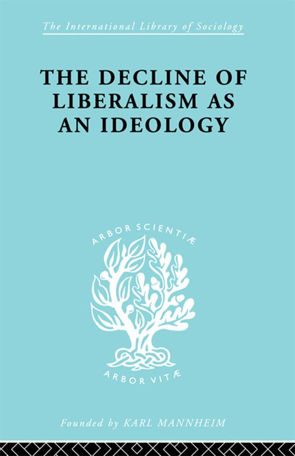 The Decline of Liberalism as an Ideology by John H. Hallowell