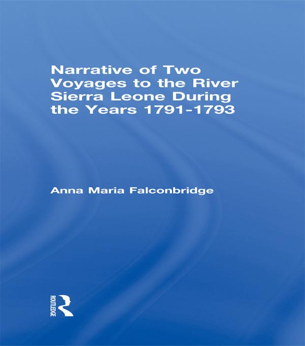 Narrative of Two Voyages to the River Sierra Leone During the Years 1791-1793 by Anna Maria Falconbridge