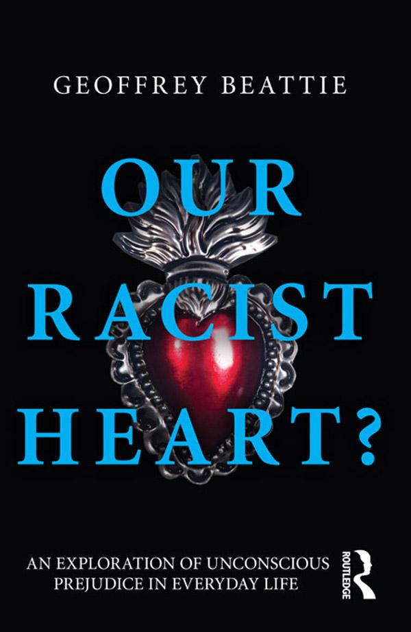 Our Racist Heart? by Geoffrey Beattie