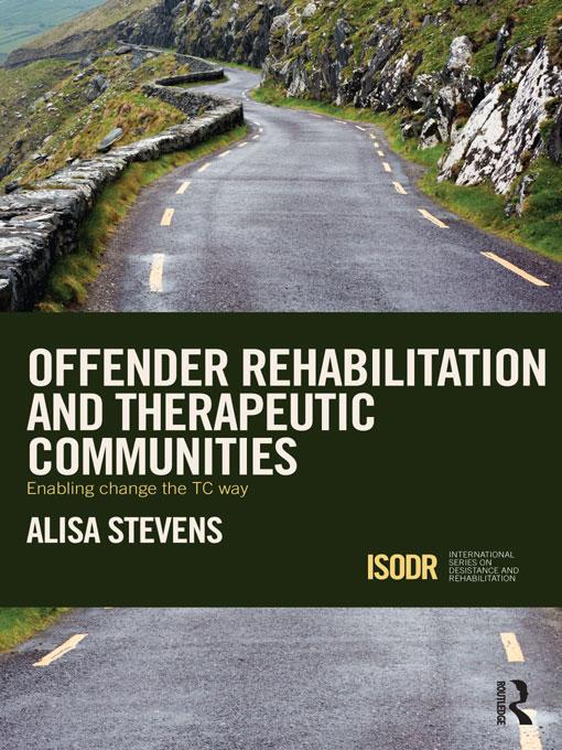 Offender Rehabilitation and Therapeutic Communities by Alisa Stevens