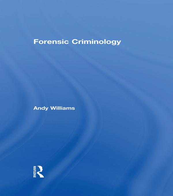 Forensic Criminology by Andy Williams
