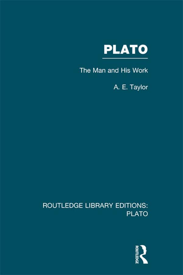 Plato: The Man and His Work (RLE: Plato) by A.E. Taylor