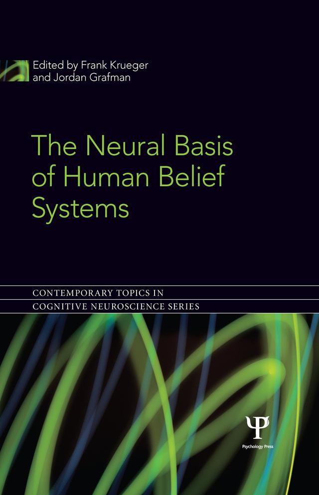 The Neural Basis of Human Belief Systems by Frank Krueger, Jordan Grafman