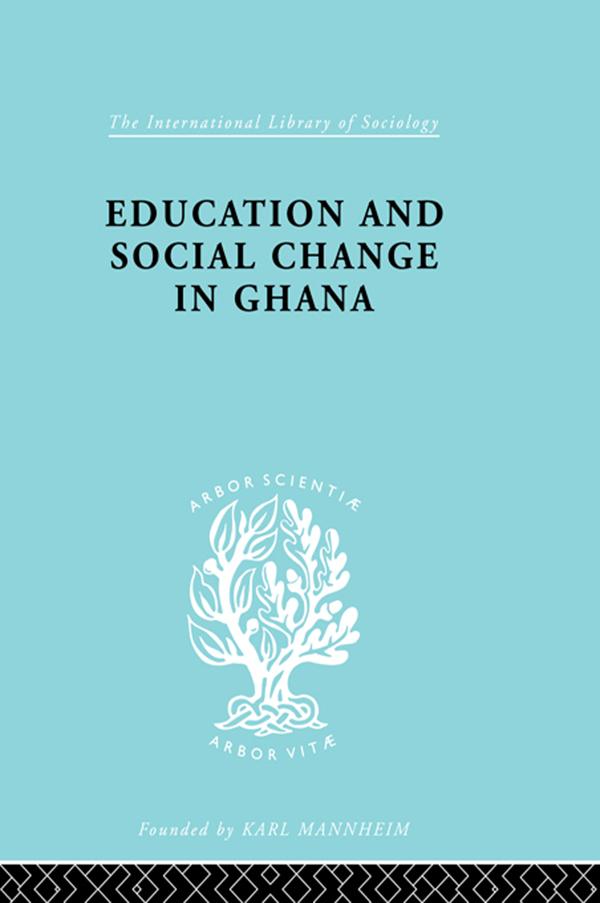 Education and Social Change in Ghana by P. Foster