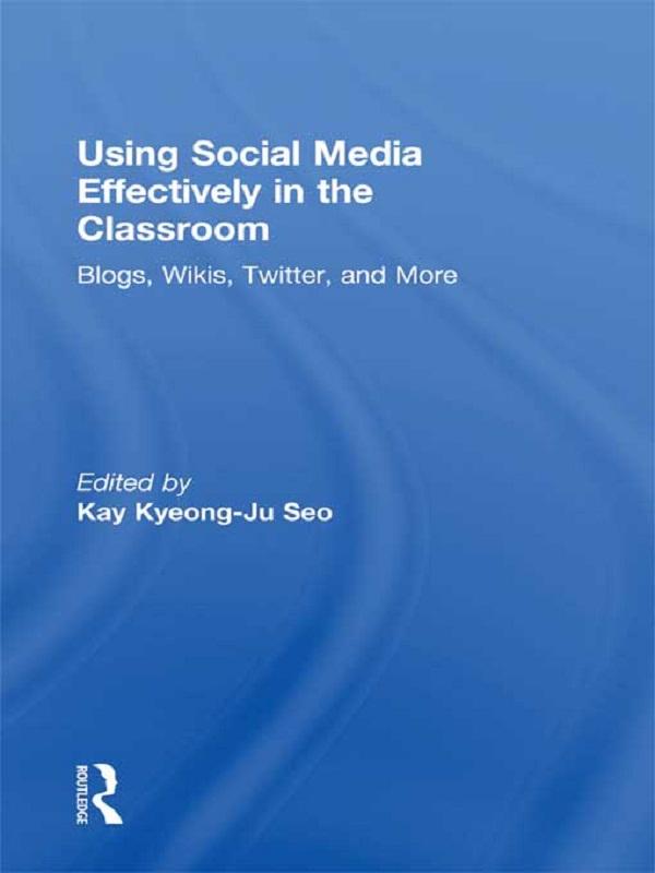 Using Social Media Effectively in the Classroom by Kay Seo