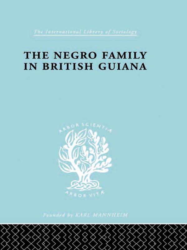 The Negro Family in British Guiana by Raymond T. Smith