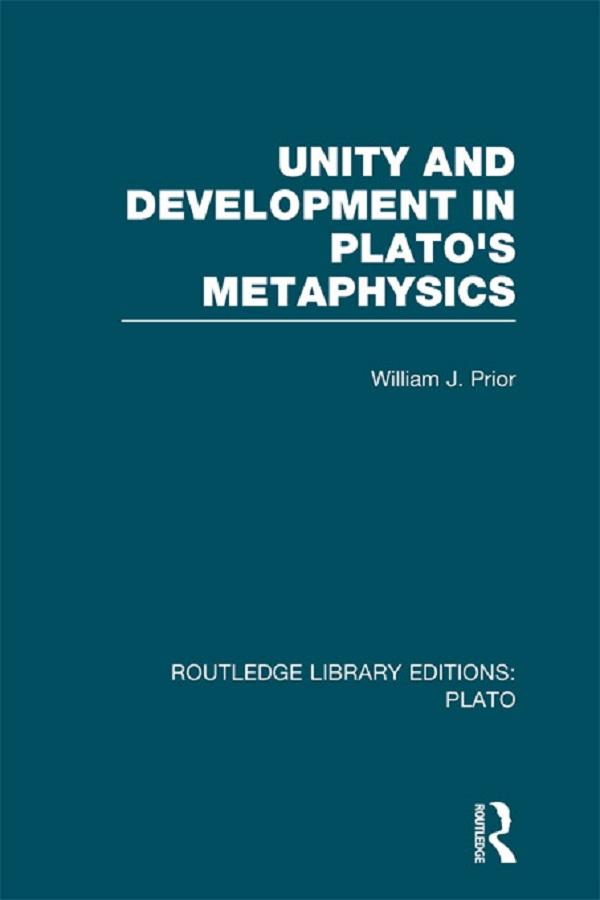 Unity and Development in Plato's Metaphysics (RLE: Plato) by William Prior