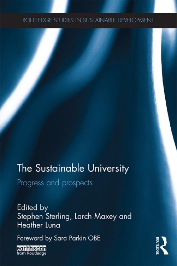 The Sustainable University by Heather Luna, Larch Maxey, Stephen Sterling