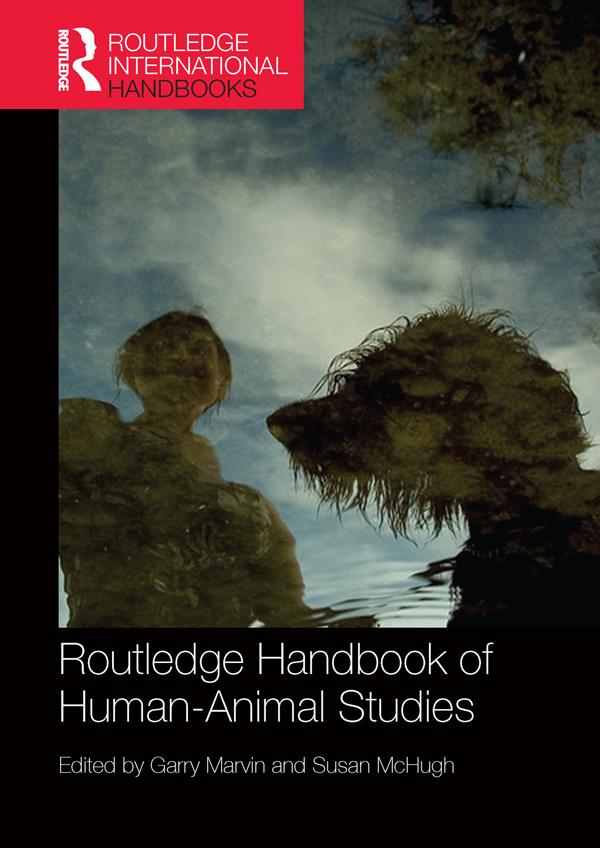 Routledge Handbook of Human-Animal Studies by Garry Marvin, Susan McHugh