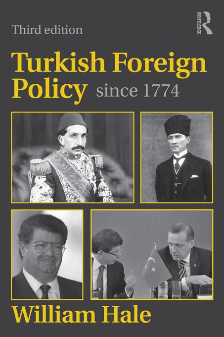 Turkish Foreign Policy since 1774 by William Hale