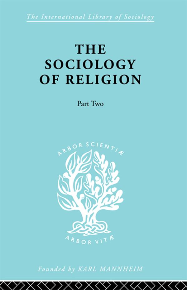 The Sociology of Religion Part Two by Werner Stark