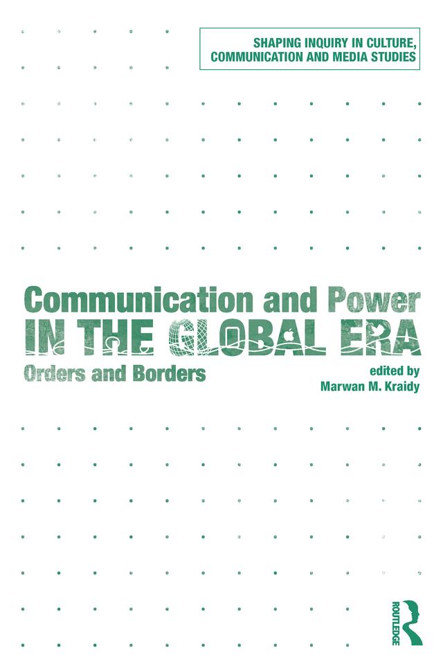 Communication and Power in the Global Era by Marwan M. Kraidy