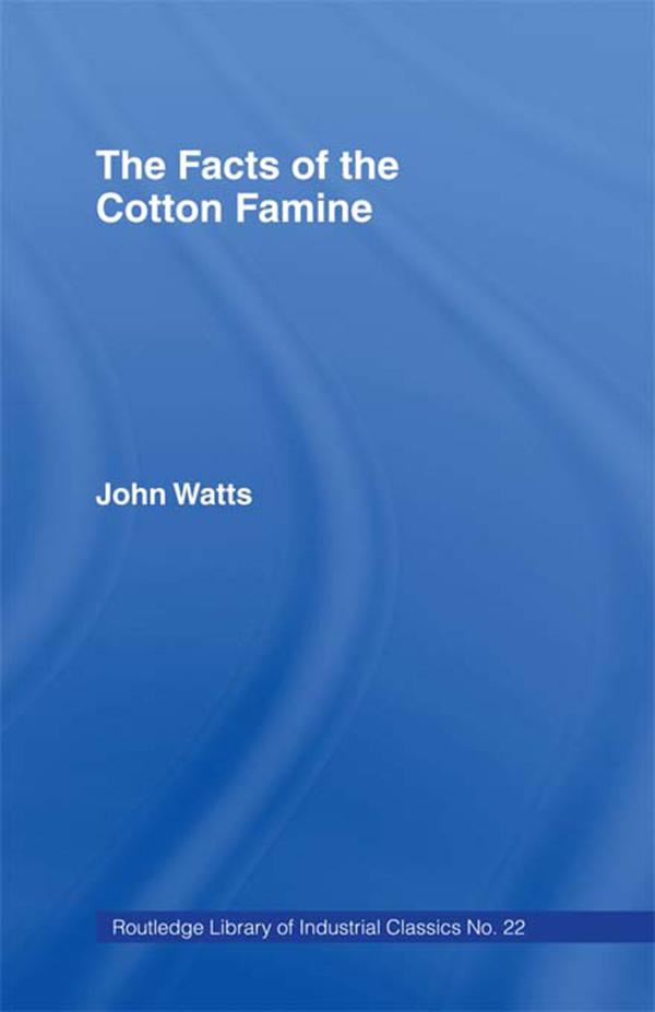 The Facts of the Cotton Famine by John Watts