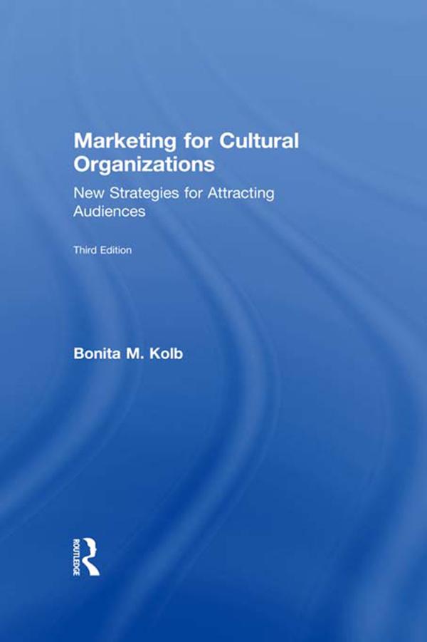 Marketing for Cultural Organizations by Bonita M. Kolb
