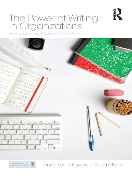 The Power of Writing in Organizations by Anca Metiu, Anne-Laure Fayard