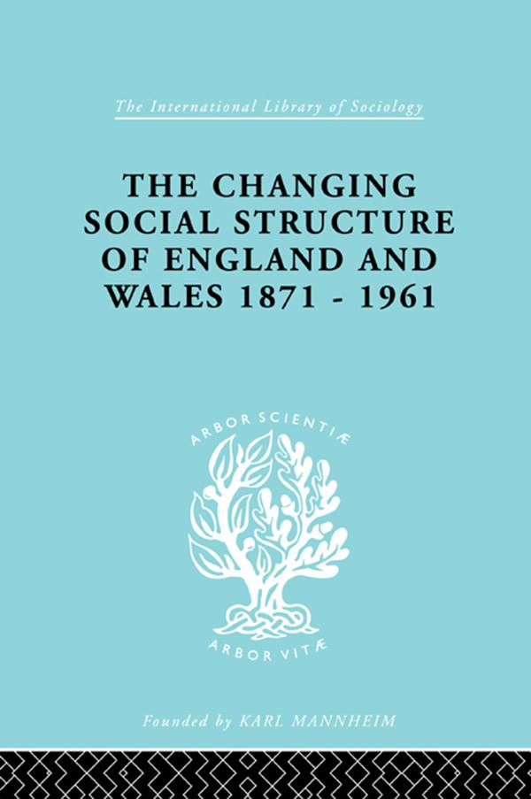The Changing Social Structure of England and Wales by David Marsh