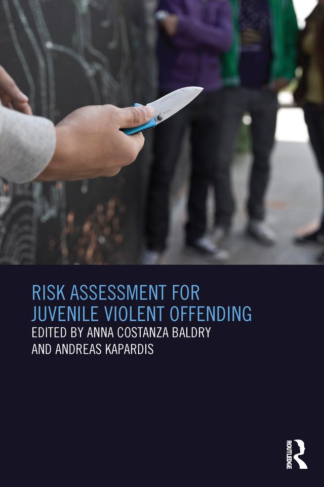 Risk Assessment for Juvenile Violent Offending by Andreas Kapardis, Anna Baldry