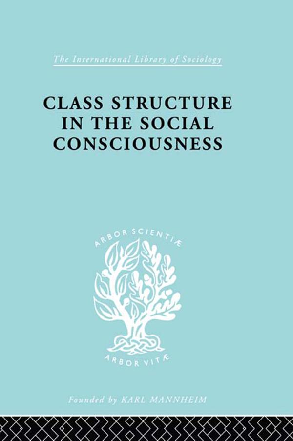 Class Structure in the Social Consciousness by Stanislaw Ossowski