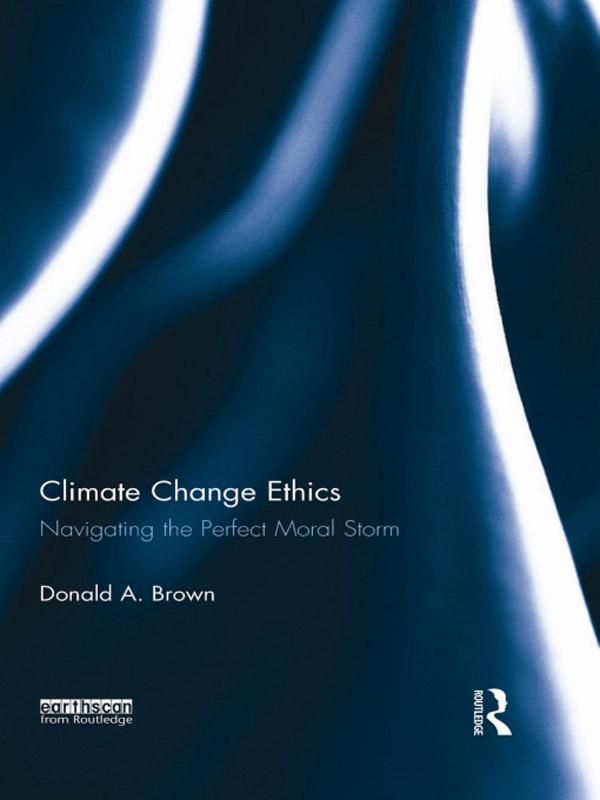 Climate Change Ethics by Donald Brown