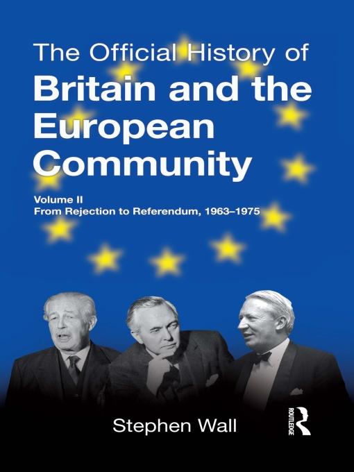 The Official History of Britain and the European Community, Vol. II by Stephen Wall