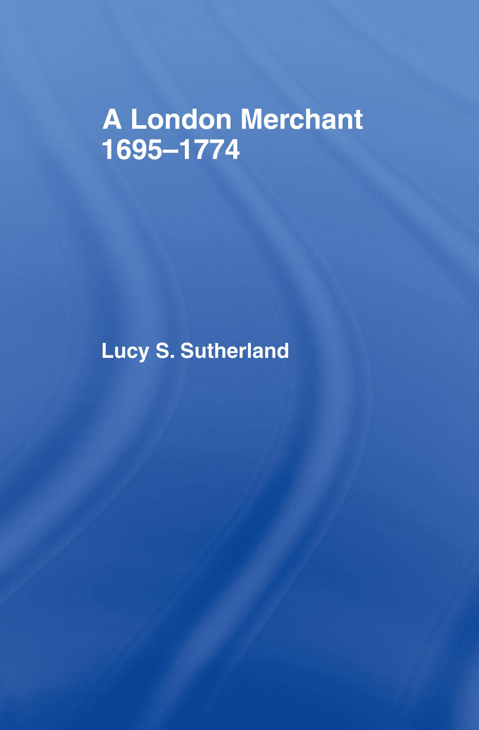 A London Merchant 1695-1774