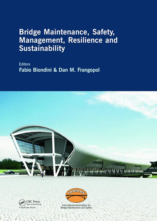 Bridge Maintenance, Safety, Management, Resilience and Sustainability by Dan M. Frangopol, Fabio Biondini