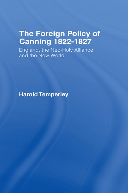 Foreign Policy of Canning Cb by H.W.V. Temperley