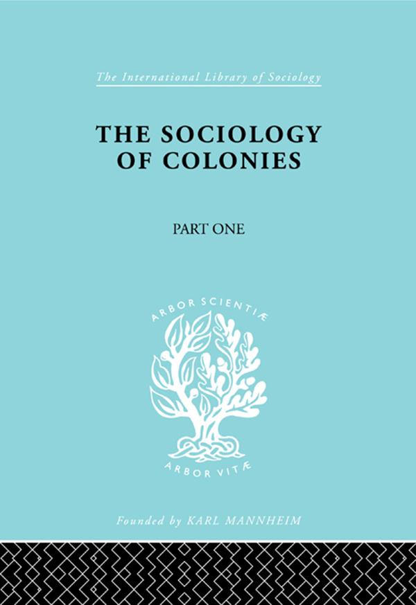 The Sociology of the Colonies [Part 1] by Rene Maunier