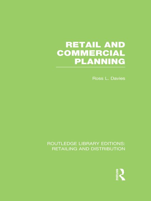 Retail and Commercial Planning (RLE Retailing and Distribution) by Ross Davies