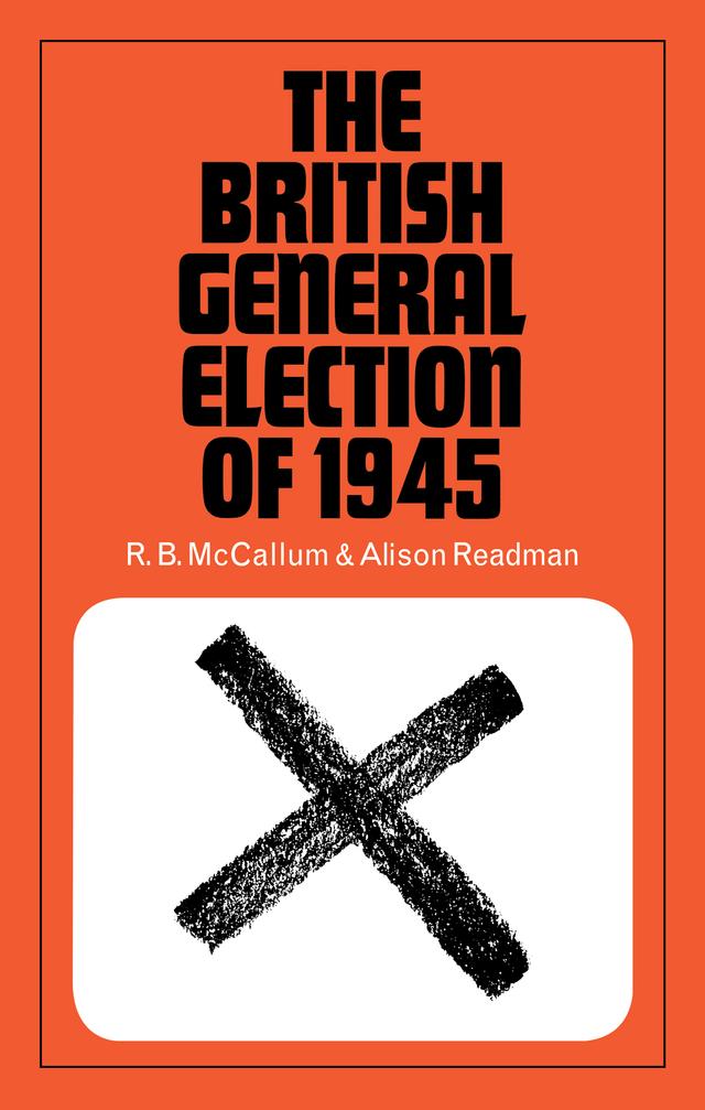 The British General Election of 1945 by R.B. McCallum