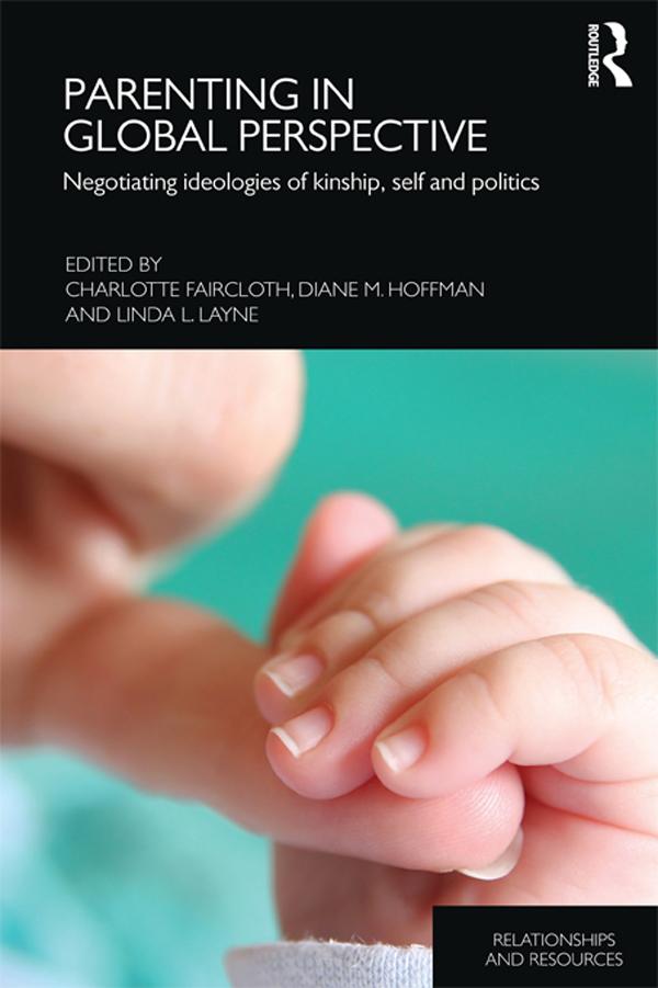 Parenting in Global Perspective by Charlotte Faircloth, Diane M. Hoffman, Linda L. Layne